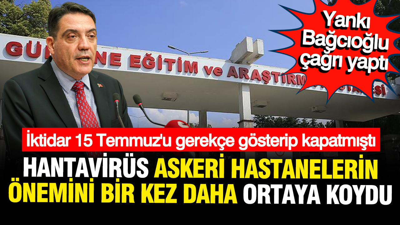 Askeri hastanelerin ismi bile silinmişti, Bağcıoğlu hantavirüs salgınında kritik önemini hatırlattı