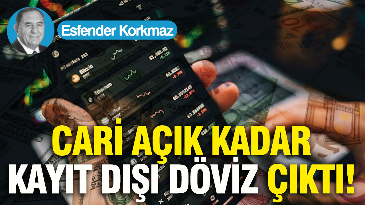 Cari açık kadar kayıt dışı döviz çıktı
