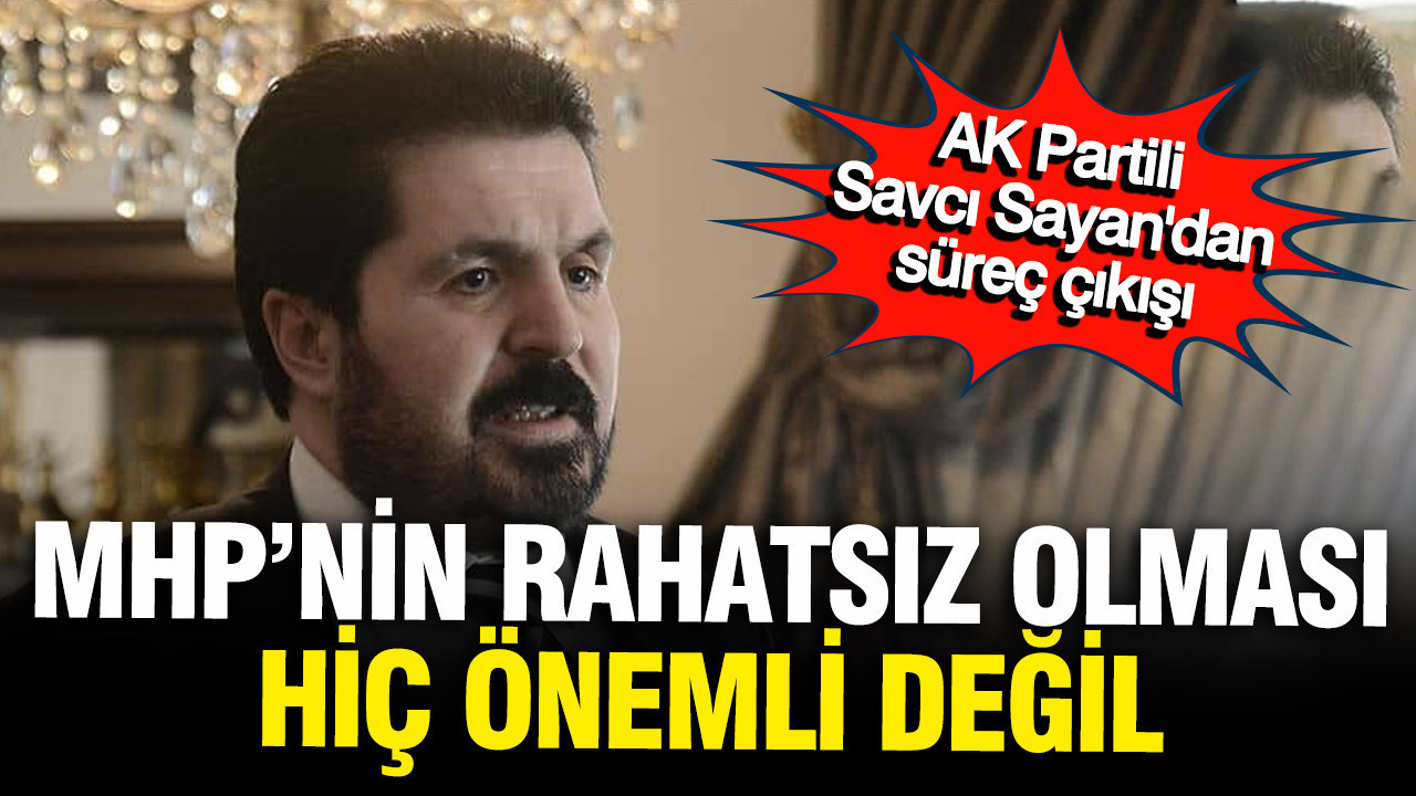 Savcı Sayan'dan MHP'ye çözüm süreci çıkışı