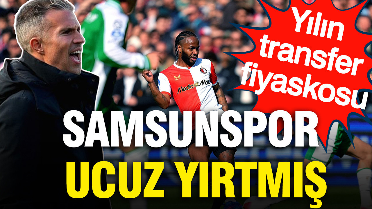 Samsunspor ucuz yırtmış: Yılın transfer fiyaskosu...van Persie dayanamadı