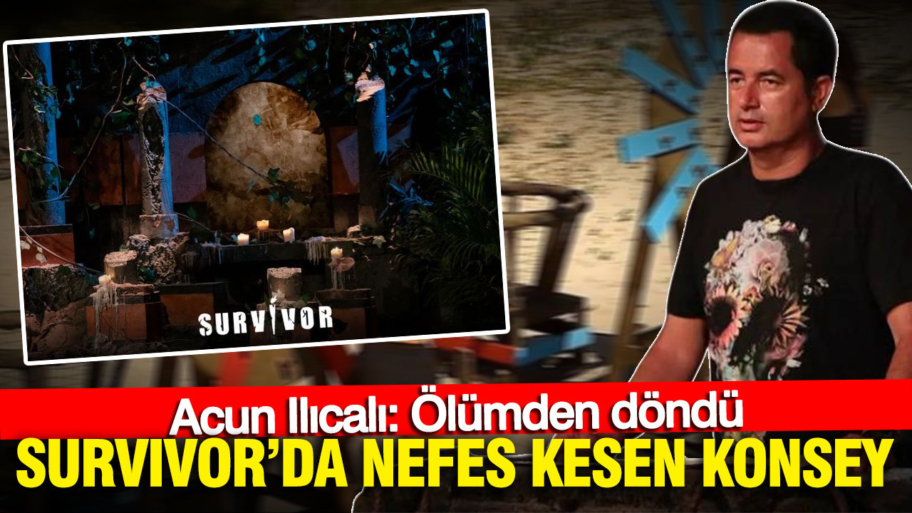Survivor’da nefes kesen konsey: Acun Ilıcalı: "Ölümden döndü"