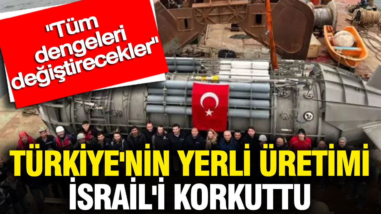 Türkiye'nin yerli üretimi İsrail'i korkuttu: Tüm dengeleri değiştirecekler