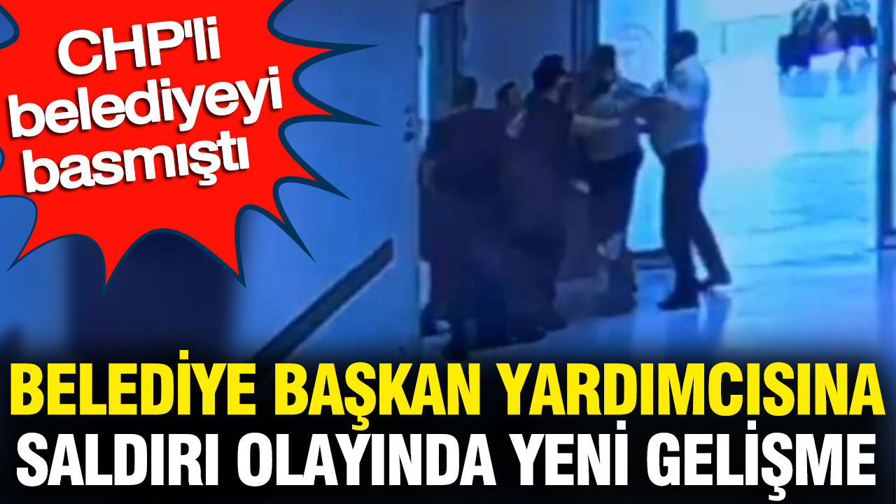 CHP'li Belediye Başkan Yardımcısına saldırı olayında yeni gelişme