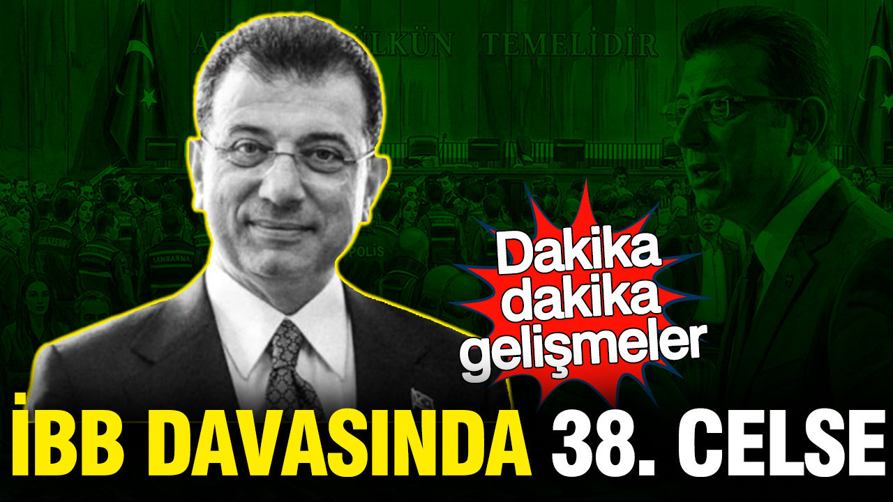 İBB Davası'nda 38. Celse