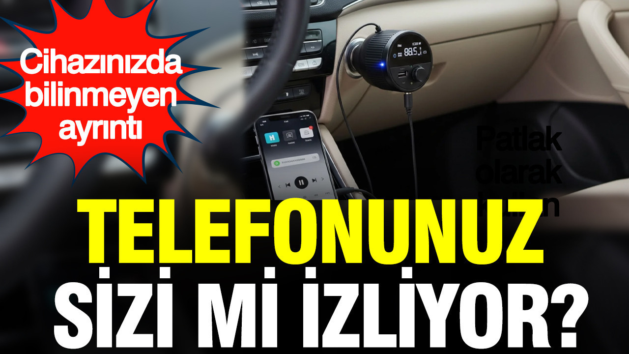 Telefonunuz sizi mi izliyor? Cihazınızda bilinmeyen ayrıntı