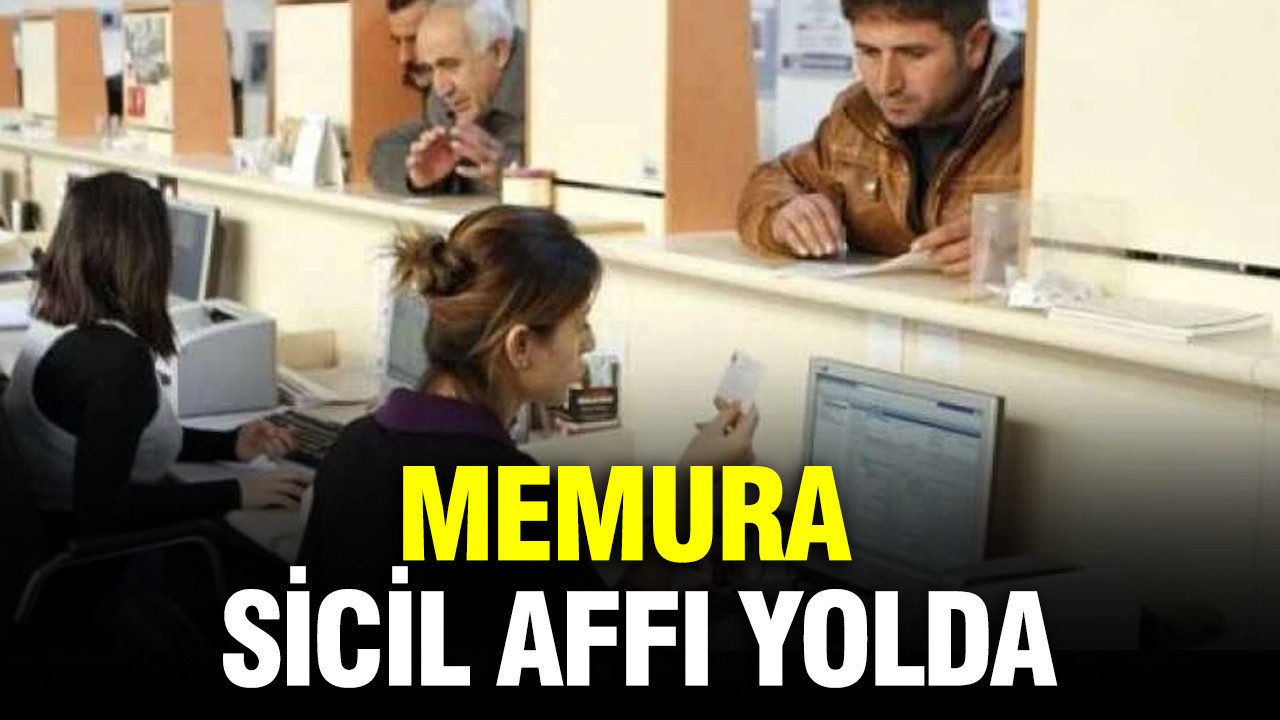 Memura sicil affı yolda