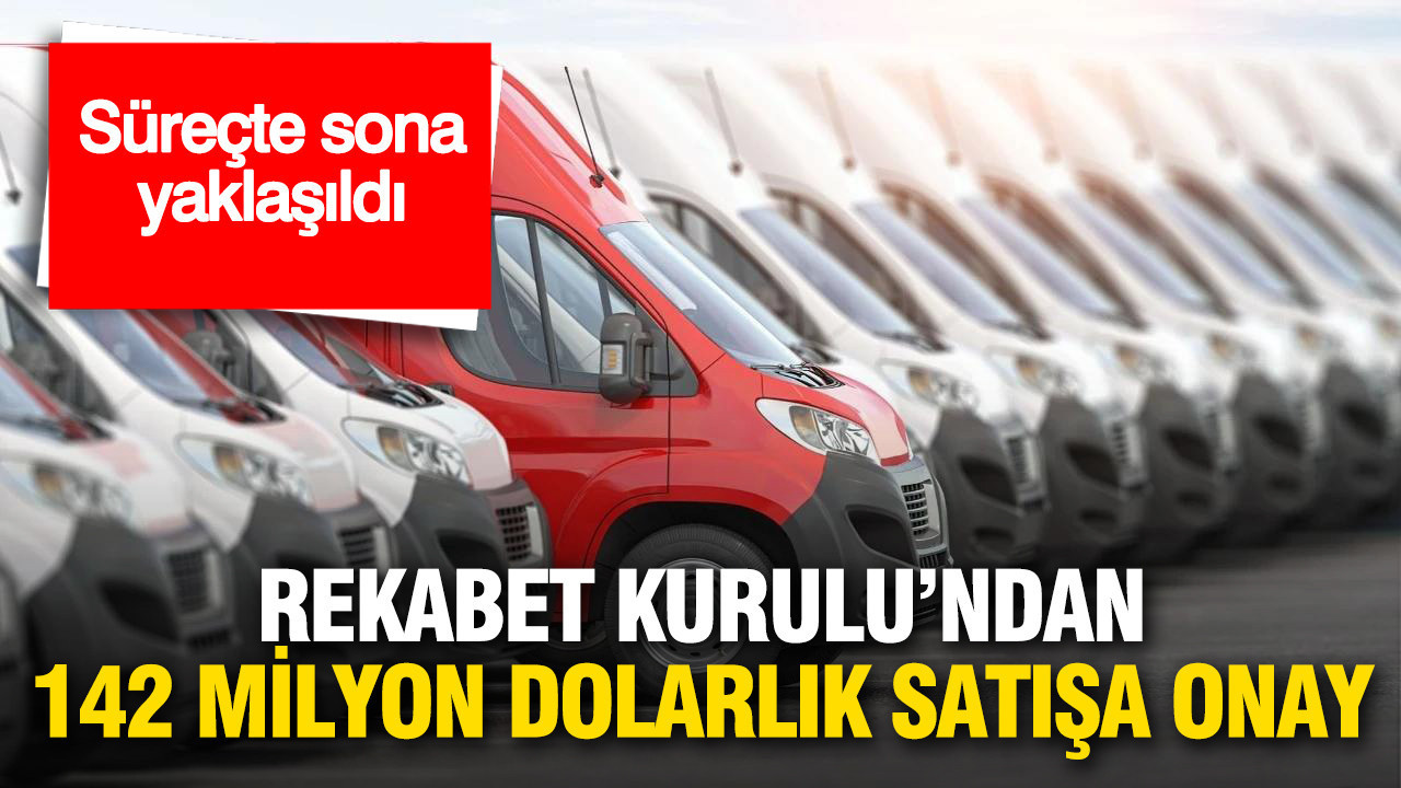 Rekabet Kurulu’ndan 142 milyon dolarlık satışa onay