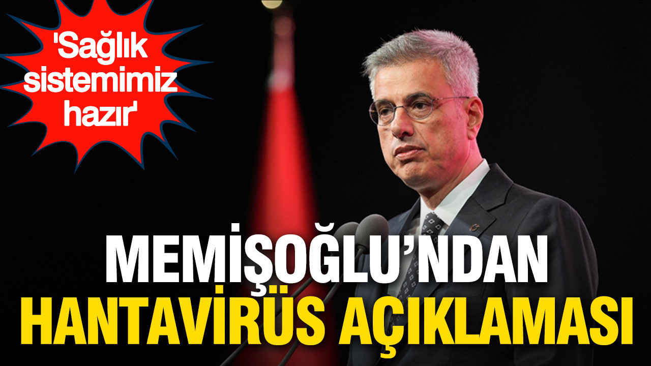 Sağlık Bakanı Memişoğlu’ndan hantavirüs açıklaması