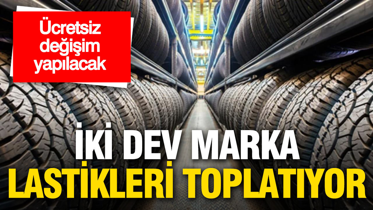 Ücretsiz değişim yapılacak: İki dev marka güvenlik riski sebebiyle lastikleri toplatıyor