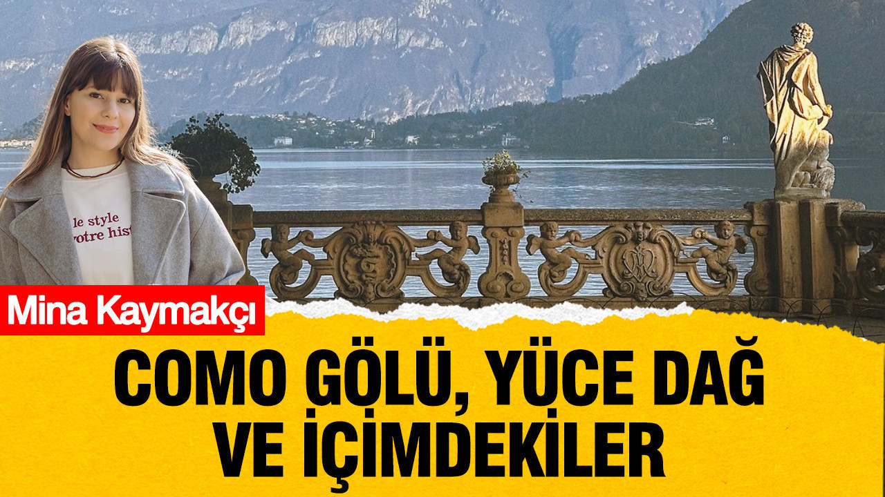 Como Gölü, yüce dağ ve içimdekiler...
