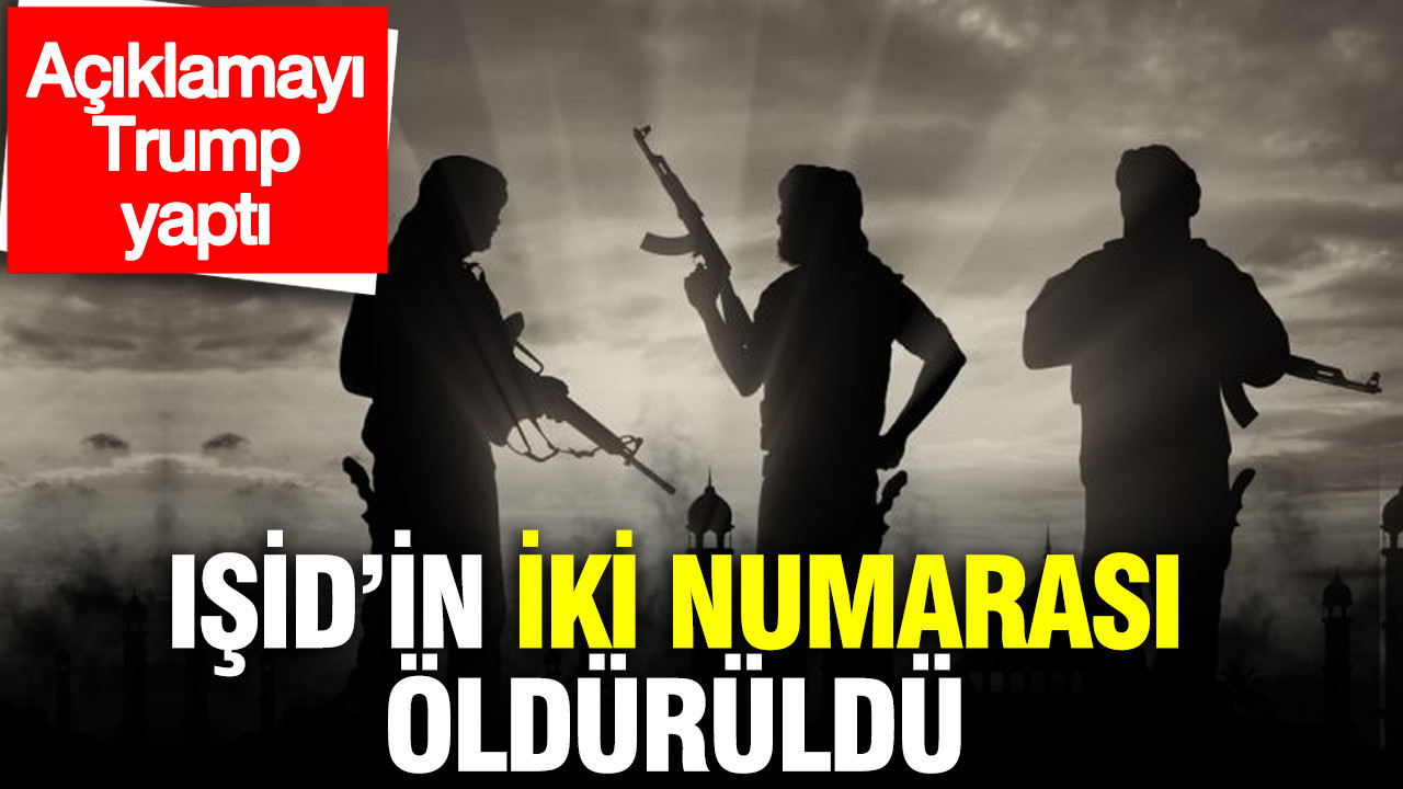 IŞİD’in iki numarası öldürüldü: Açıklamayı Trump yaptı