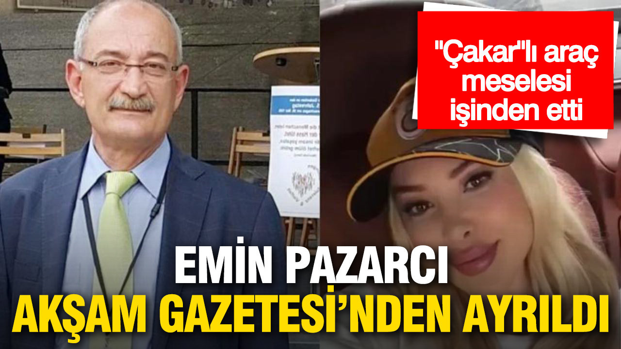 “İt kopuk” çıkışı sonrası Emin Pazarcı Akşam’dan ayrıldı
