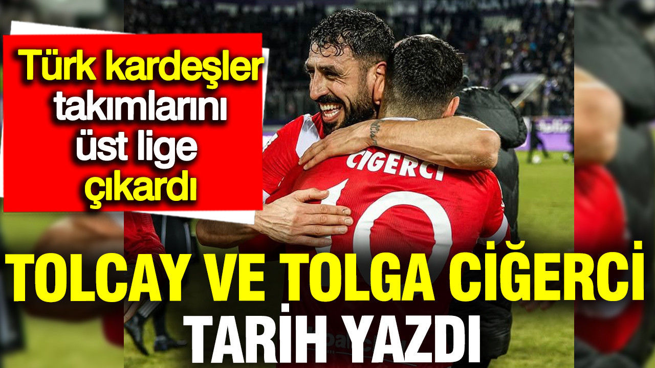 Tolcay ve Tolga Ciğerci tarih yazdı: Türk kardeşler Almanya'nın köklü kulübünü üst lige çıkardı