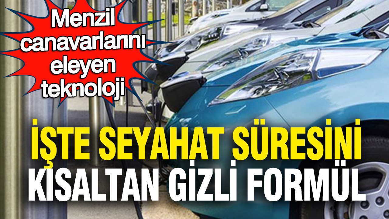 Menzil canavarlarını saf dışı bırakan teknoloji: İşte seyahat süresini kısaltan gizli formül