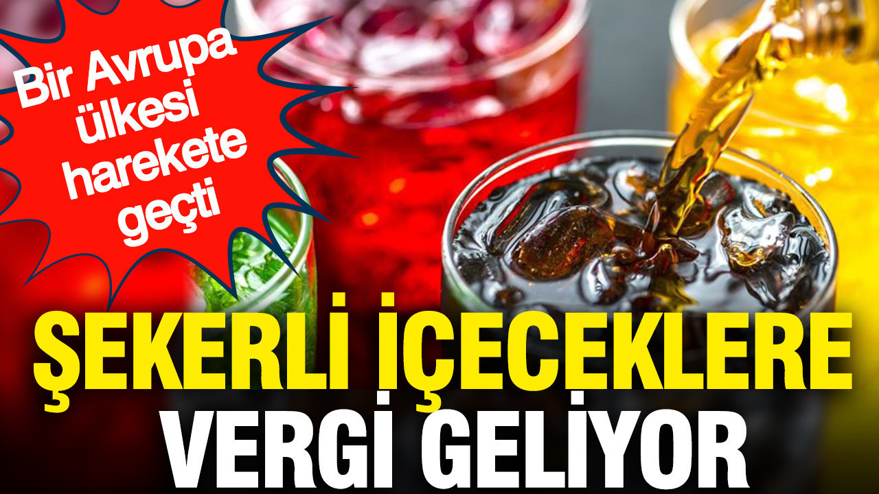 Şekerli içeceklere vergi geliyor: Bir Avrupa ülkesi harekete geçti