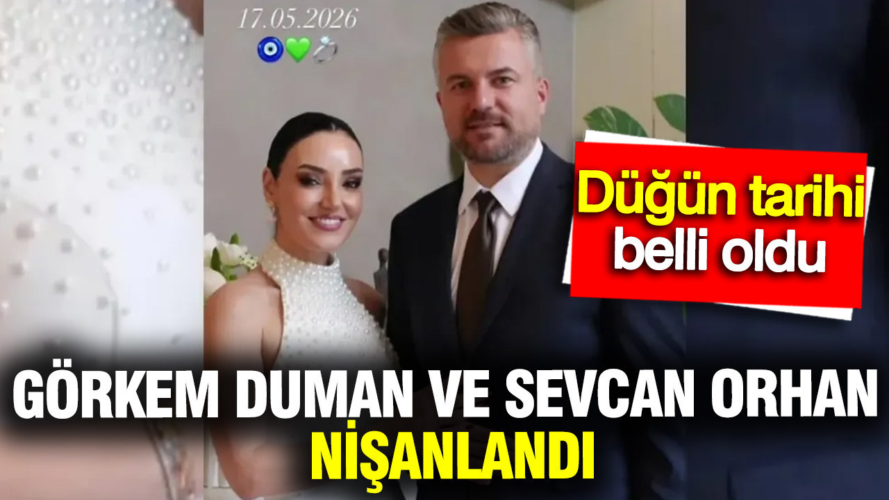 Sevcan Orhan ile Belediye Başkanı Görkem Duman nişanlandı: Düğün Eylül’de