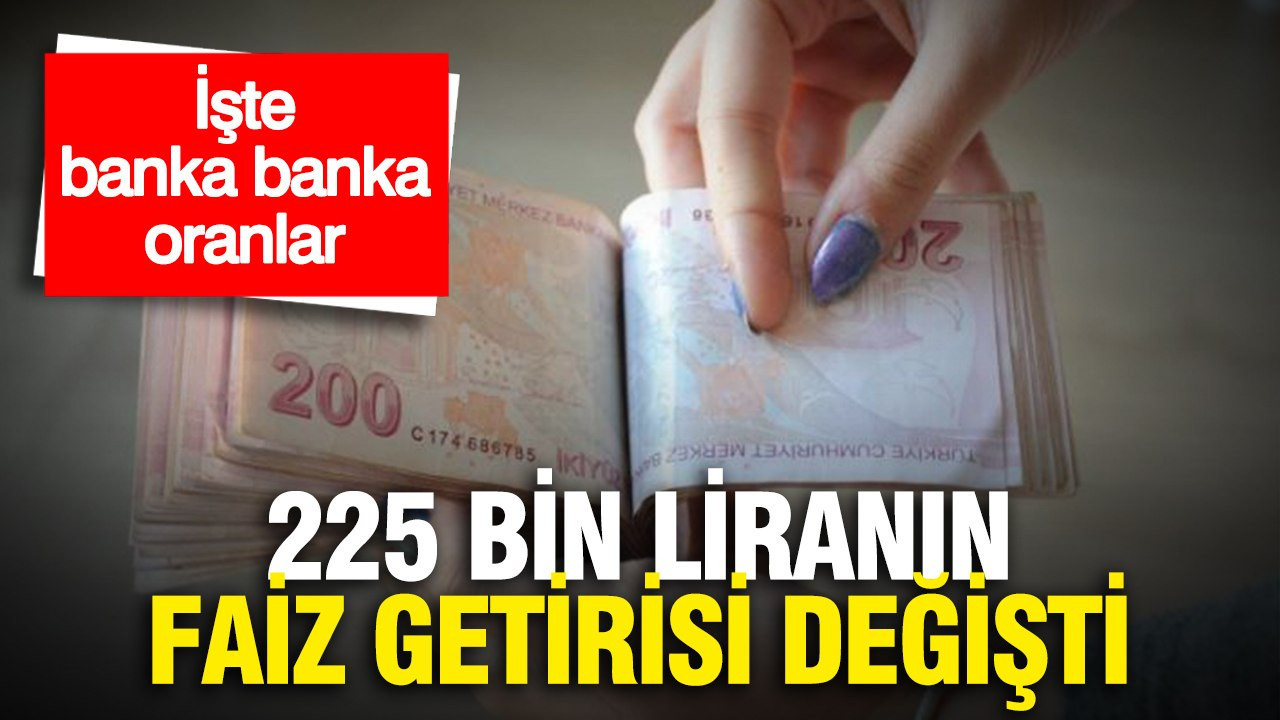 225 bin liranın aylık faiz getirisi şahlandı: İşte banka banka oranlar