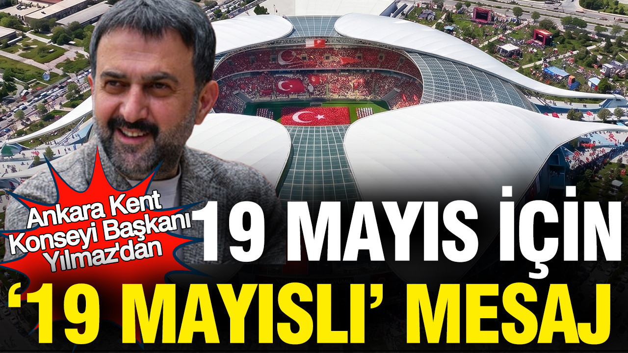 AKK Başkanı Halil İbrahim Yılmaz'dan 19 Mayıs'ta '19 Mayıs'lı Mesaj