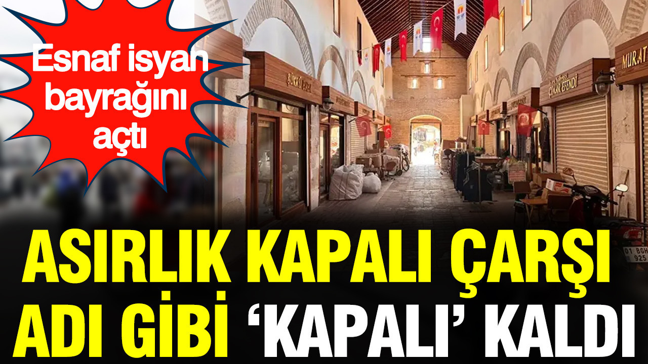 Asırlık kapalı çarşı adı gibi ‘kapalı’ kaldı: Esna…