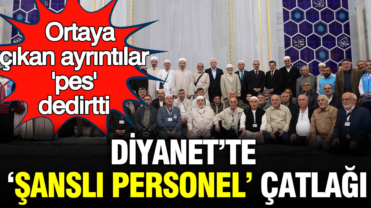 Diyanet’te ‘Şanslı personel’ çatlağı: Ortaya çıkan…