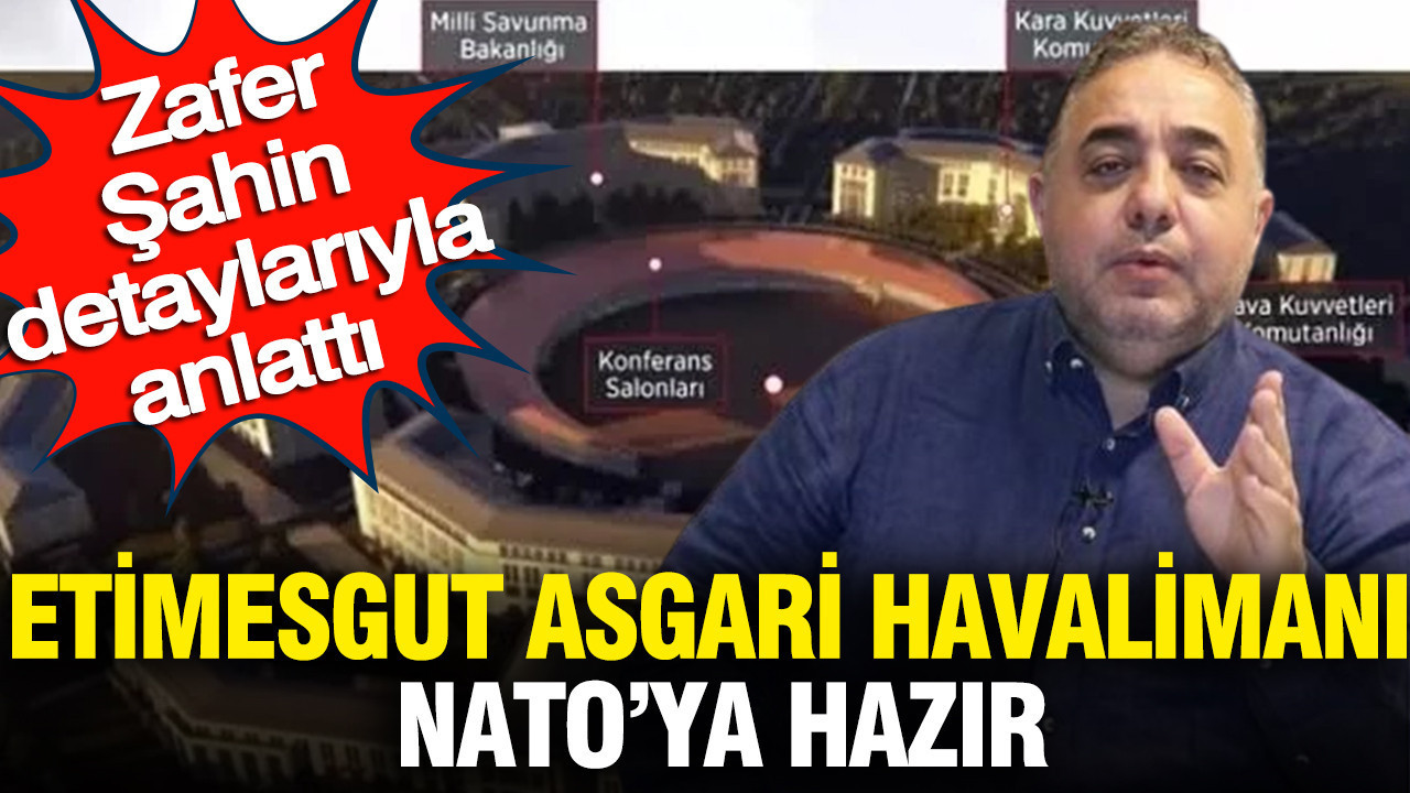 Etimesgut asgari havalimanı NATO’ya hazır: Zafer Şahin detaylarıyla anlattı