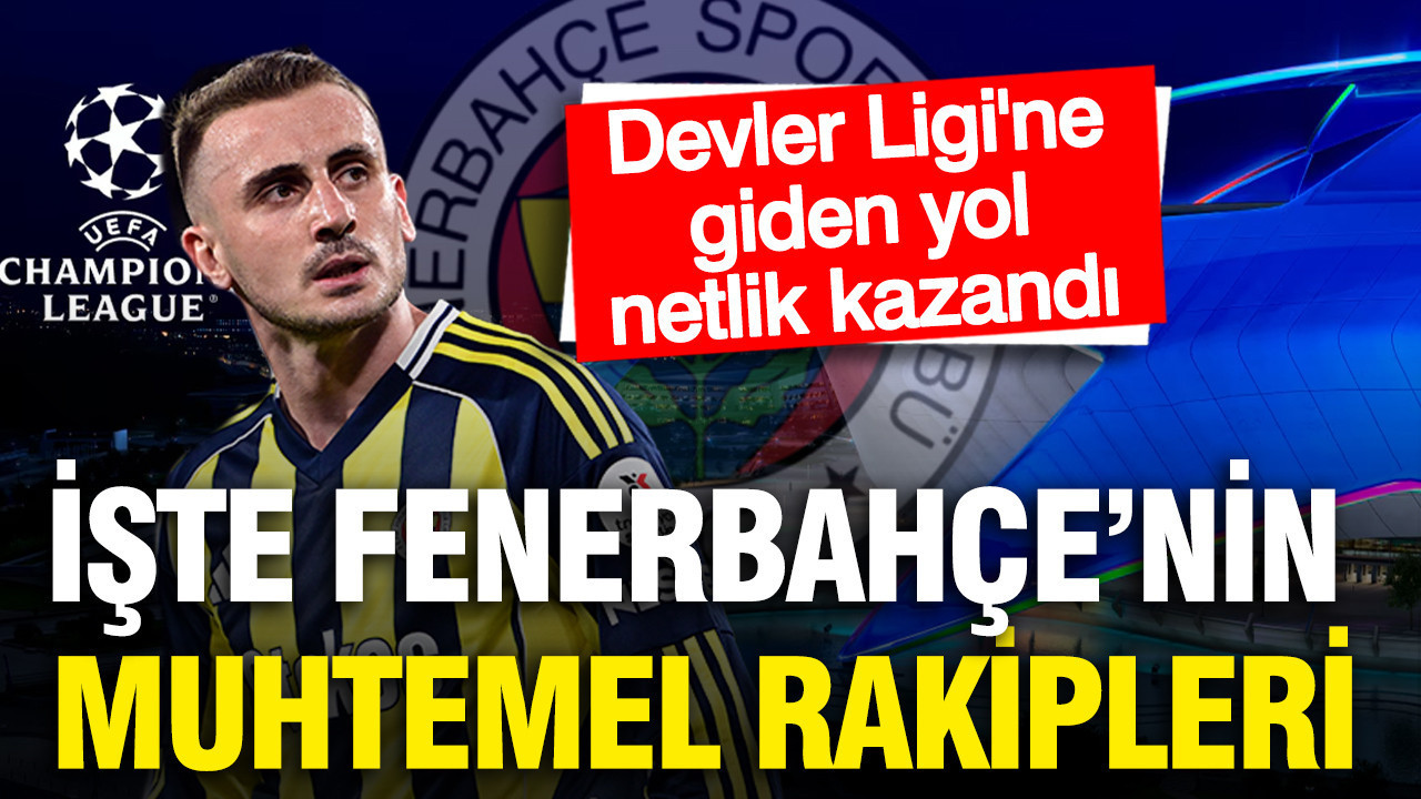 Fenerbahçe’nin Şampiyonlar Ligi'ndeki muhtemel rakipleri netleşti
