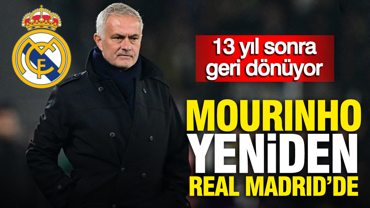 Jose Mourinho yeniden Real Madrid'de: 13 yıl sonra geri dönüyor