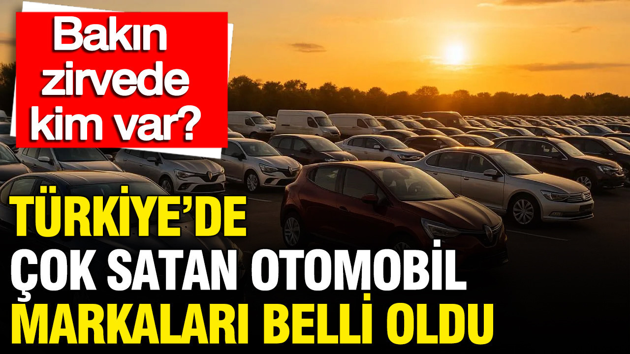 TÜİK açıkladı: Türkiye'de çok satan otomobil marka…