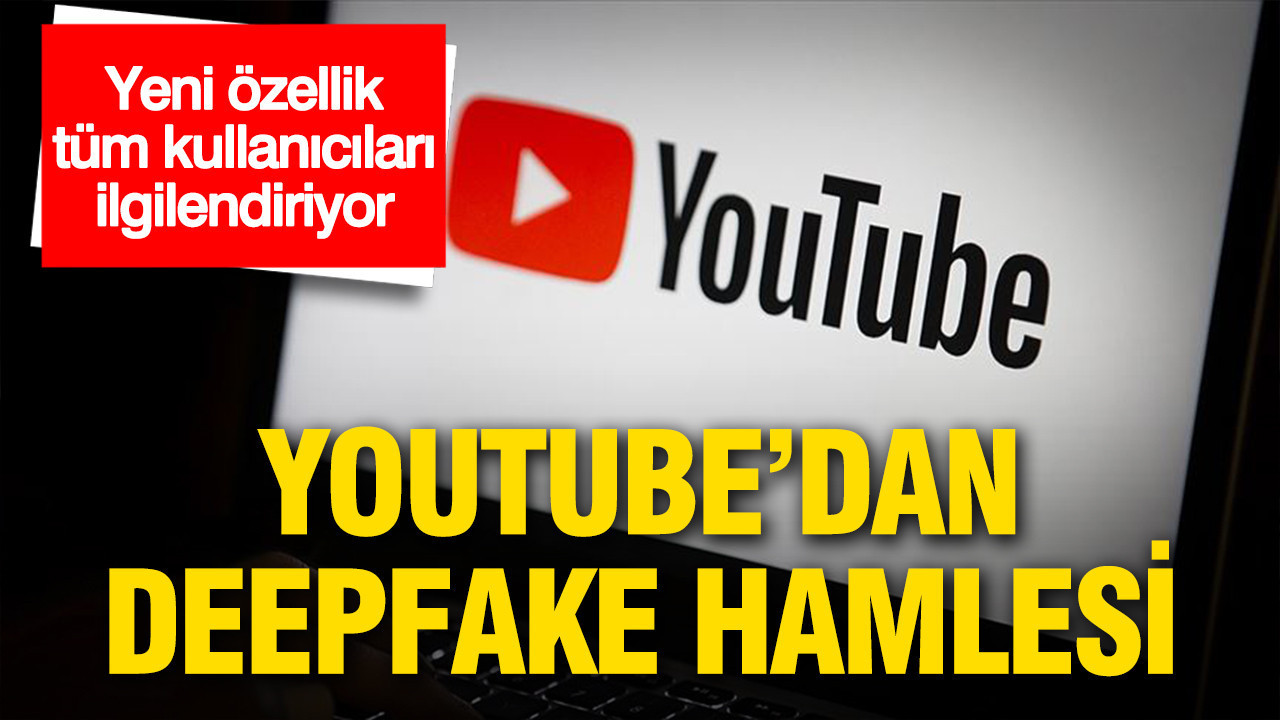 YouTube’dan deepfake hamlesi: Yeni özellik tüm kullanıcılara açılıyor
