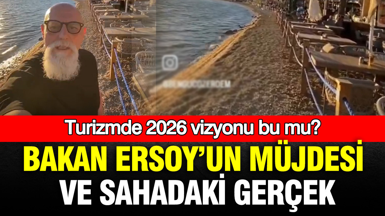 Bakan Ersoy’un müjdesi ve sahadaki gerçek: Turizmde 2026 vizyonu bu mu?