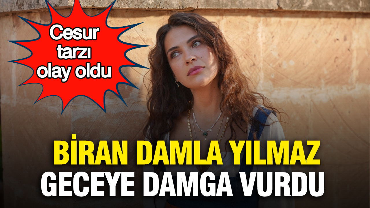 Biran Damla Yılmaz geceye damga vurdu: Cesur tarzı olay oldu