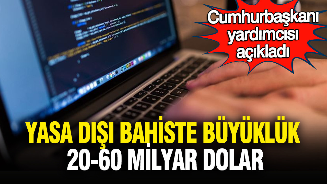 Cumhurbaşkanı Yardımcısı Yılmaz açıkladı: Yasa dışı bahiste büyüklük 20–60 milyar dolar