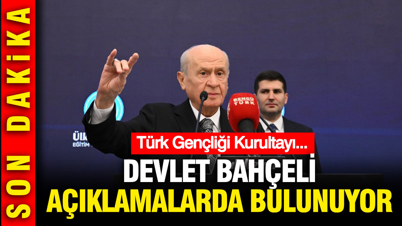 Devlet Bahçeli Türk Gençliği Büyük Kurultayı'nda konuşuyor