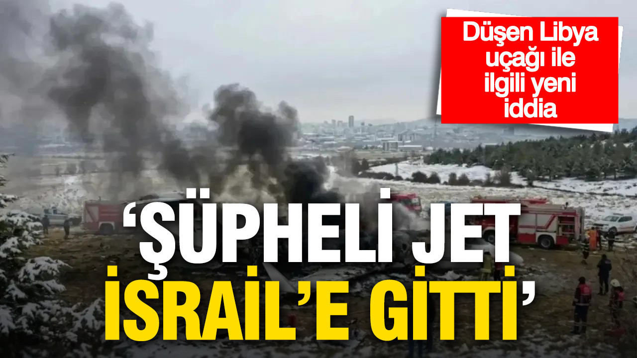 Düşen Libya uçağıyla ilgili yeni iddia: “Şüpheli jet İsrail’e gitti”