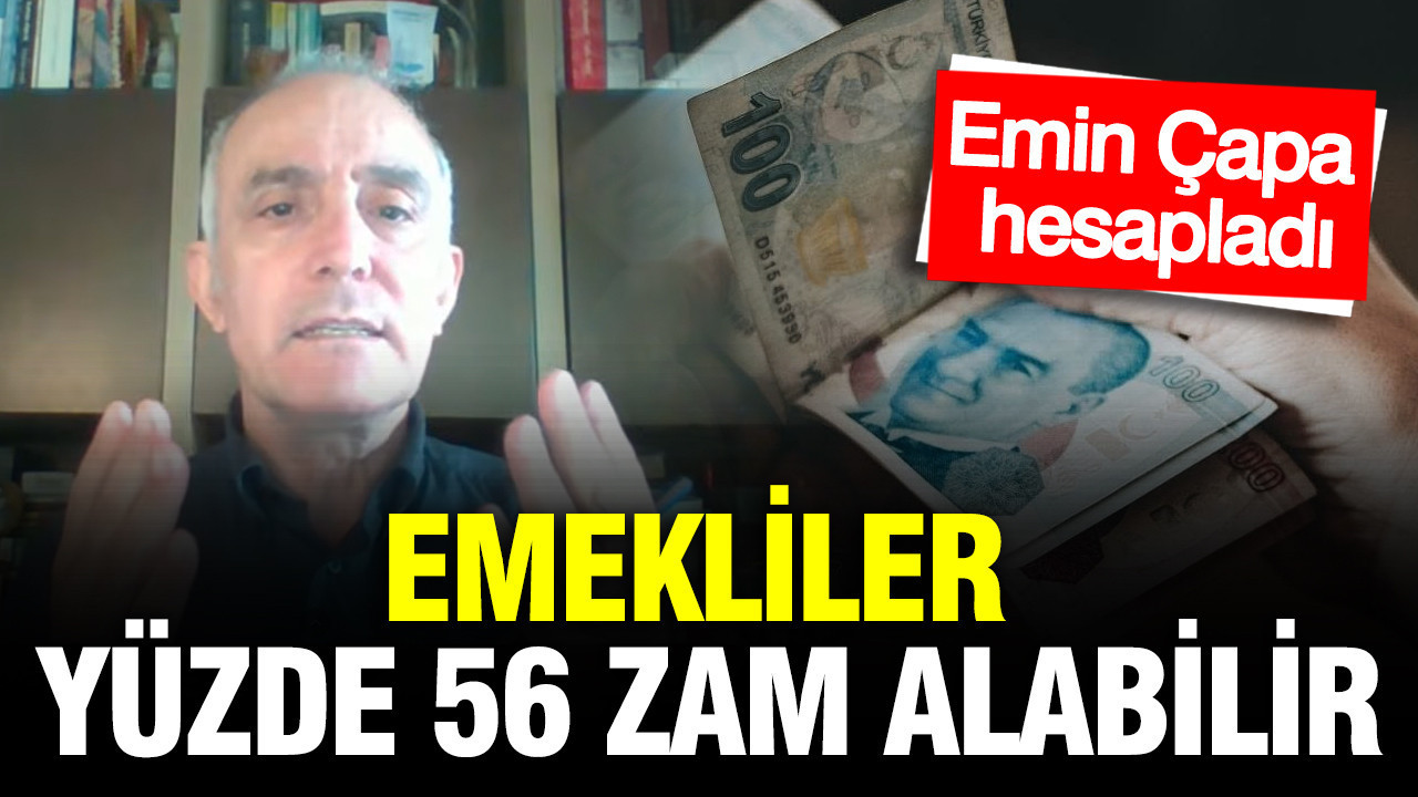 Emekliler yüzde 56 zam alabilirdi: Emin Çapa tüm gerçekliğiyle hesapladı