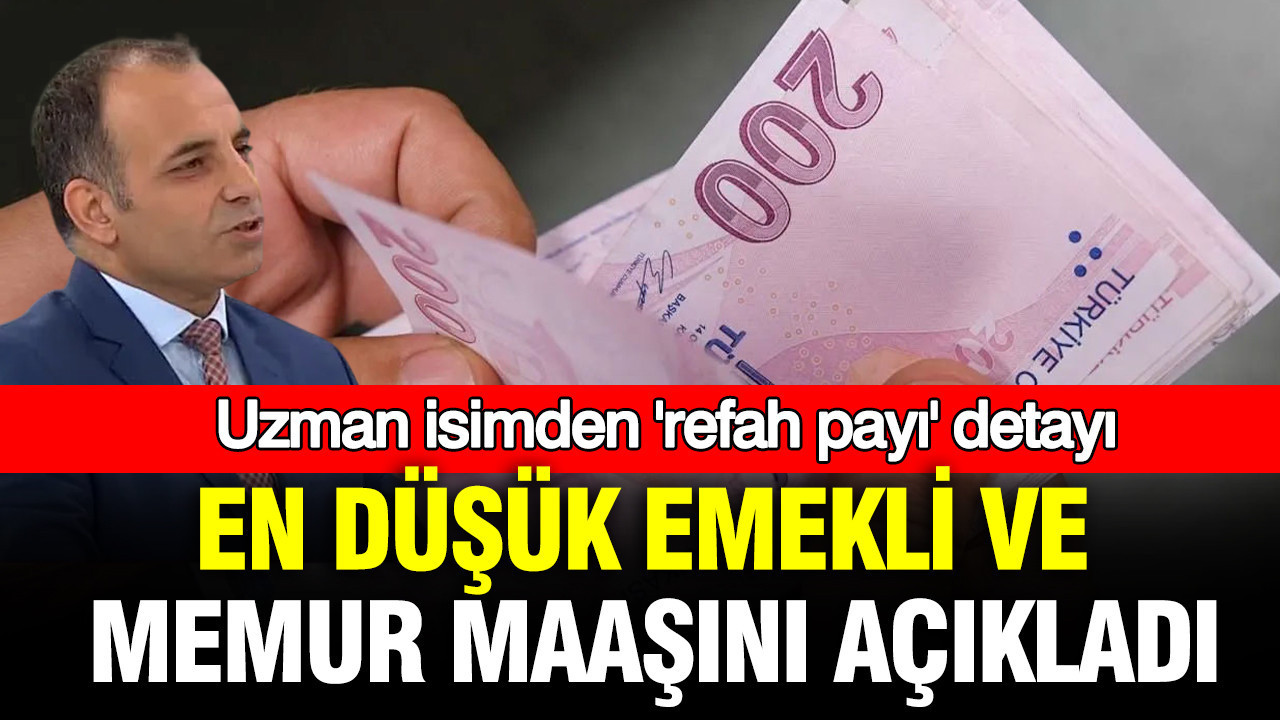 En düşük emekli ve memur maaşı tahminini açıkladı: Uzman isimden ‘refah payı’ detayı