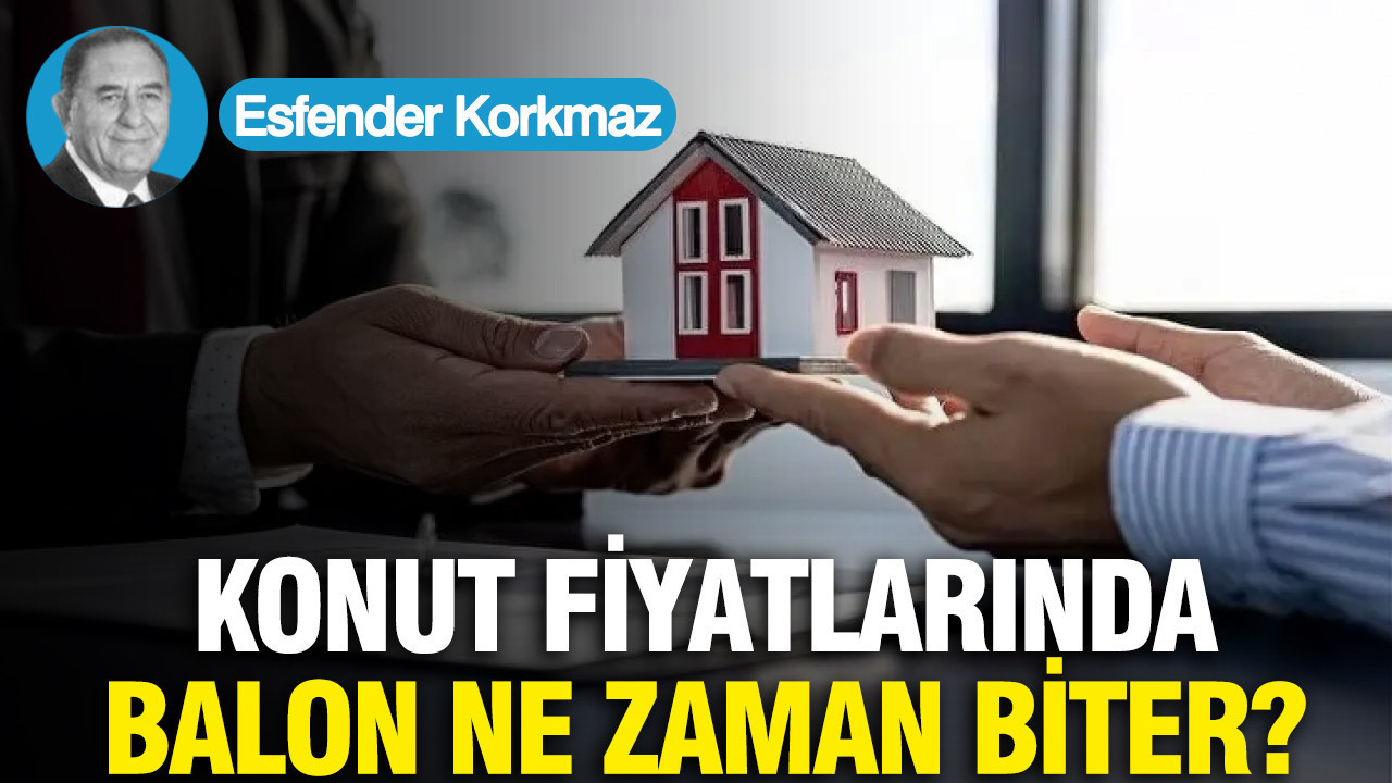 Konut fiyatlarında balon ne zaman biter