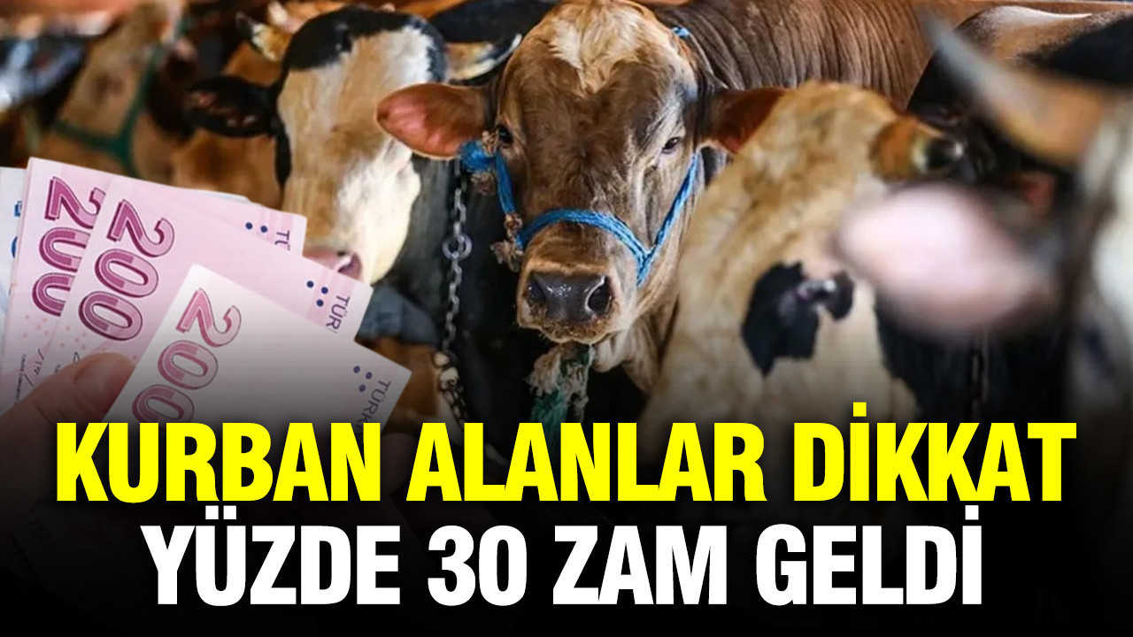 Kurban alanlar dikkat: Yüzde 30 zam geldi