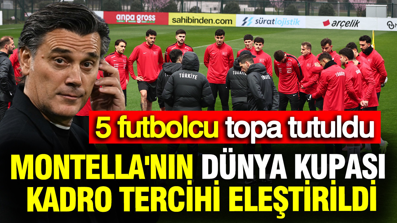 Montella'nın Dünya Kupası kadro tercihi eleştirildi: 5 futbolcu topa tutuldu