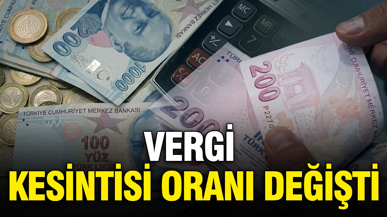 Vergi kesintisi oranı değişti, gözler o projelere çevrildi