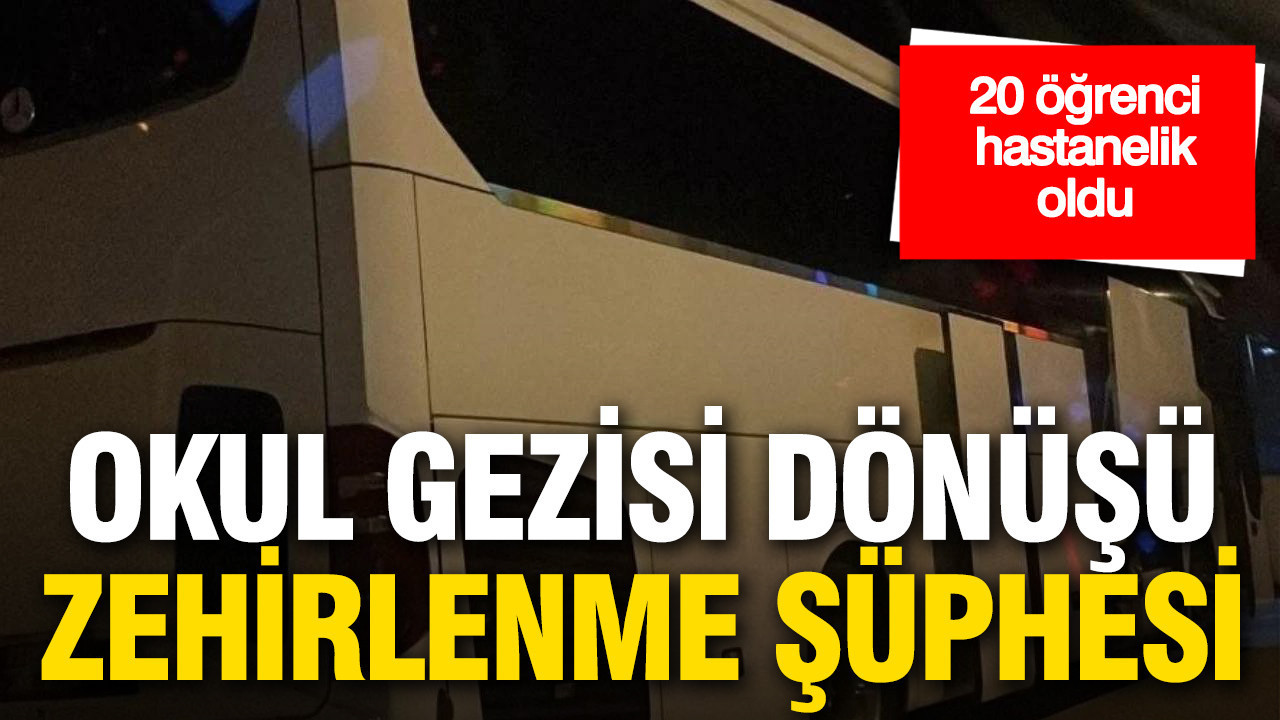 Okul gezisi dönüşü zehirlenme şüphesi: 20 öğrenci hastanelik oldu