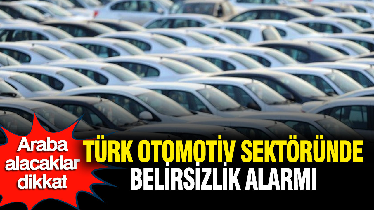 Araba alacaklar dikkat: Türk otomotiv sektöründe kırmızı alarm