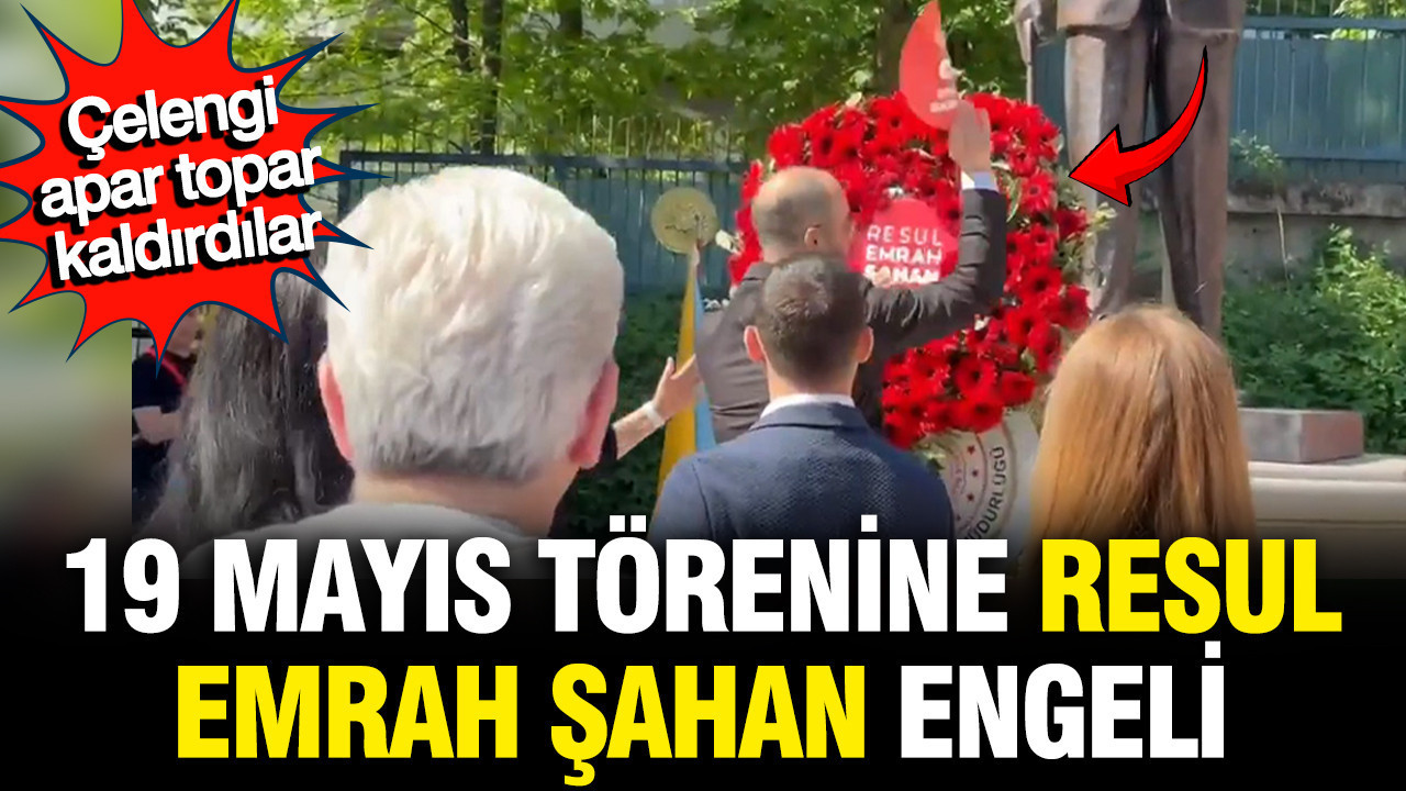 Şişli'deki 19 Mayıs törenine 'Resul Emrah Şahan' engeli: Çelengi apar topar kaldırdılar