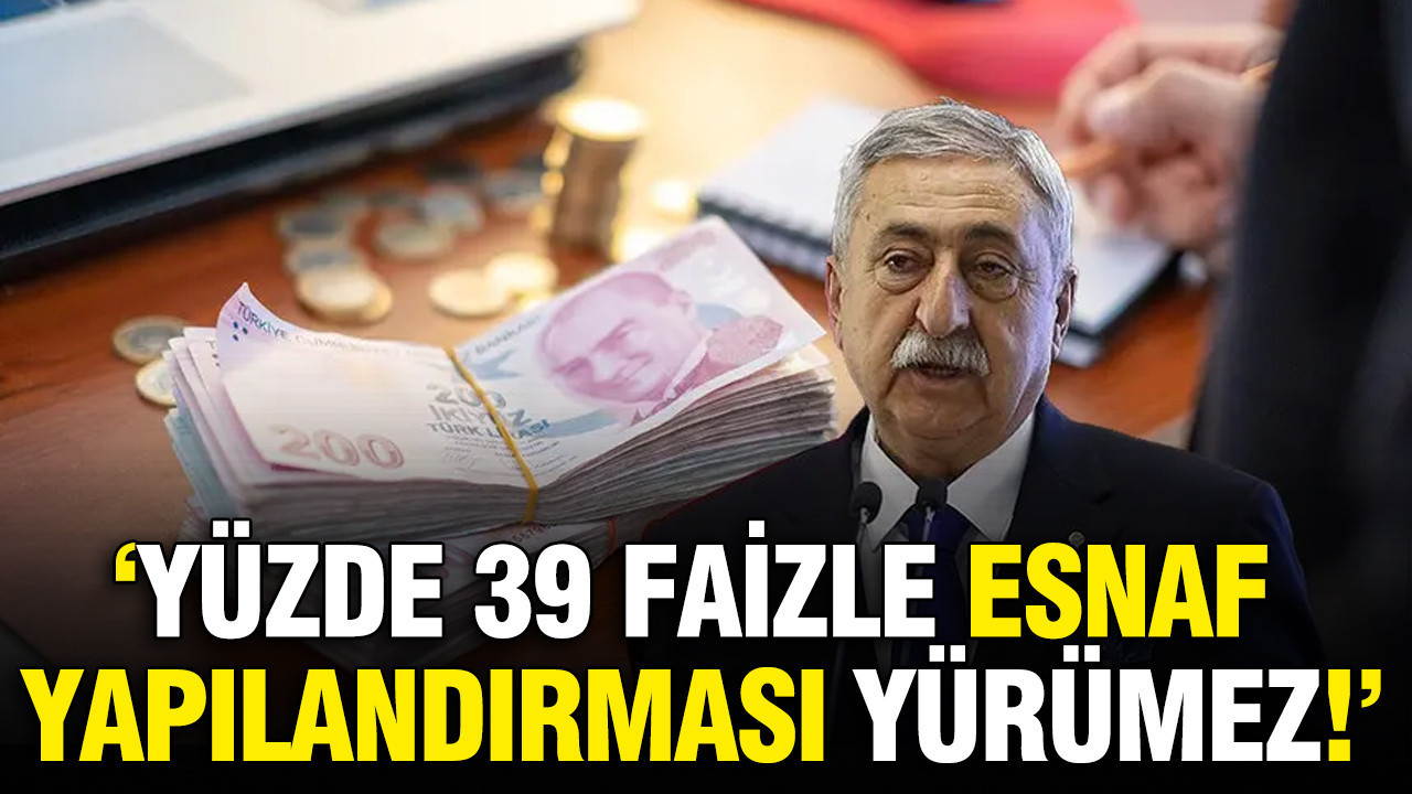 TESK Başkanı: 'SGK borçları için devreye alınan 72 aylık yapılandırma paketi esnafa çare değil'