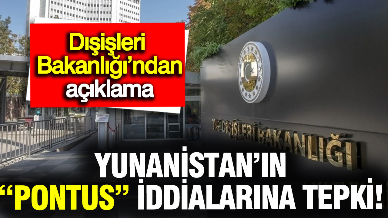 Türkiye’den Yunanistan’ın “Pontus” açıklamalarına sert yanıt