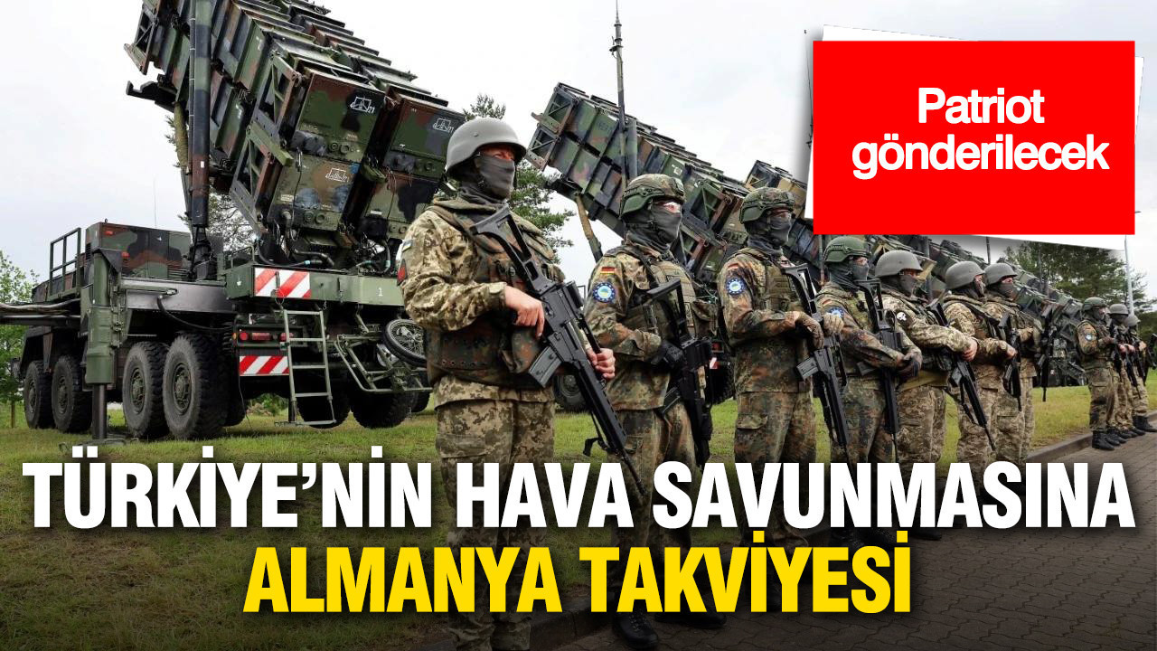 Türkiye’nin hava savunmasına Almanya takviyesi