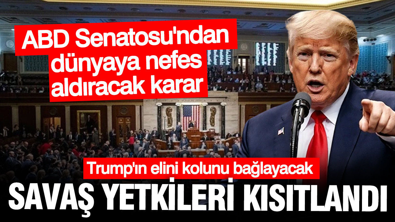 ABD Senatosu Trump'ın elini kolunu bağladı: Cumhuriyetçiler bölündü, savaş yetkileri kısıtlandı