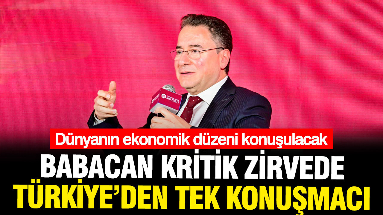 Ali Babacan Çin'in en prestijli forumunda tek konuşmacı olarak yer alıyor