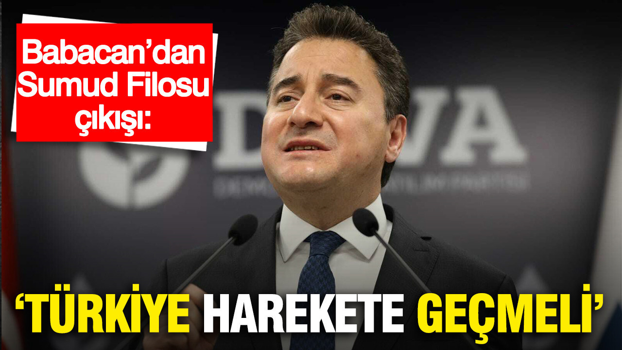 Babacan’dan Sumud Filosu çıkışı: “Türkiye harekete geçmeli”