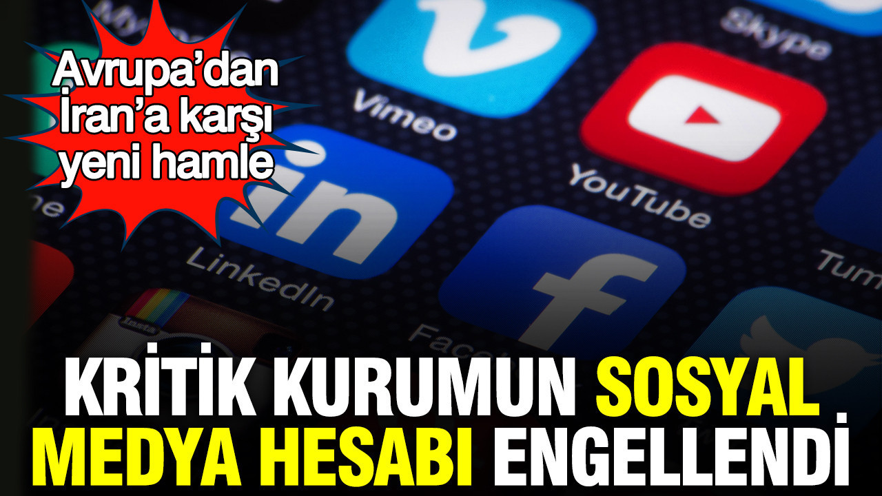 Avrupa’dan İran’a karşı yeni hamle: Kritik kurumun sosyal medya hesabı engellendi